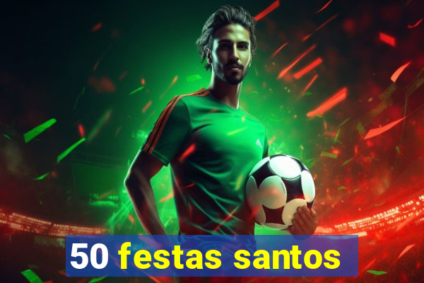 50 festas santos - sp